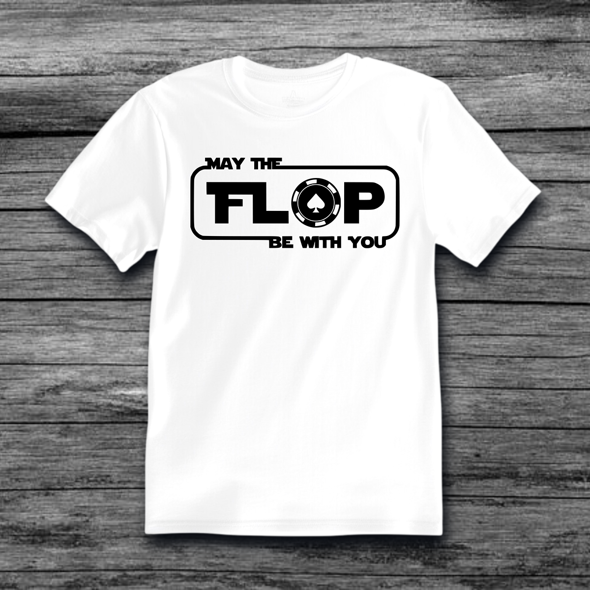 May The Flop Be With You Poker T-Shirt