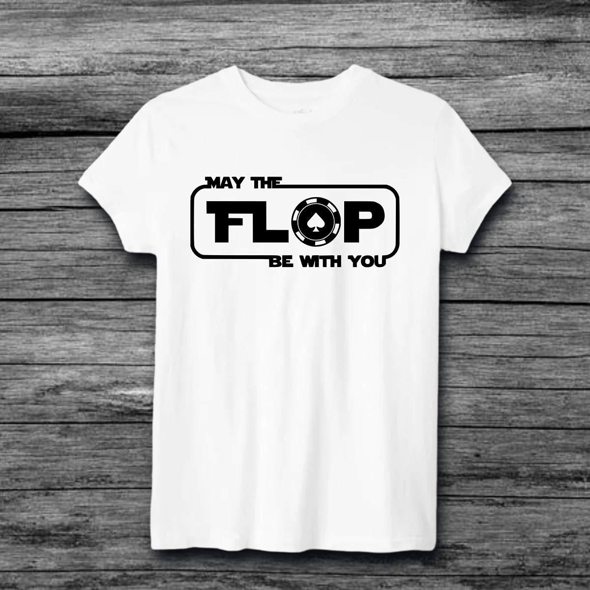 May The Flop Be With You Poker T-Shirt