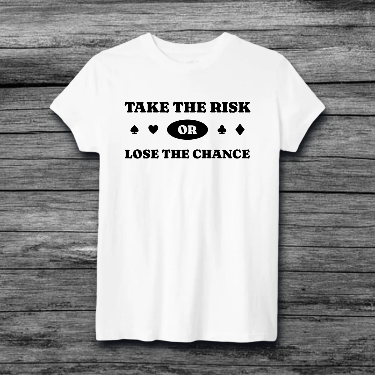 Take The Risk T-Shirt