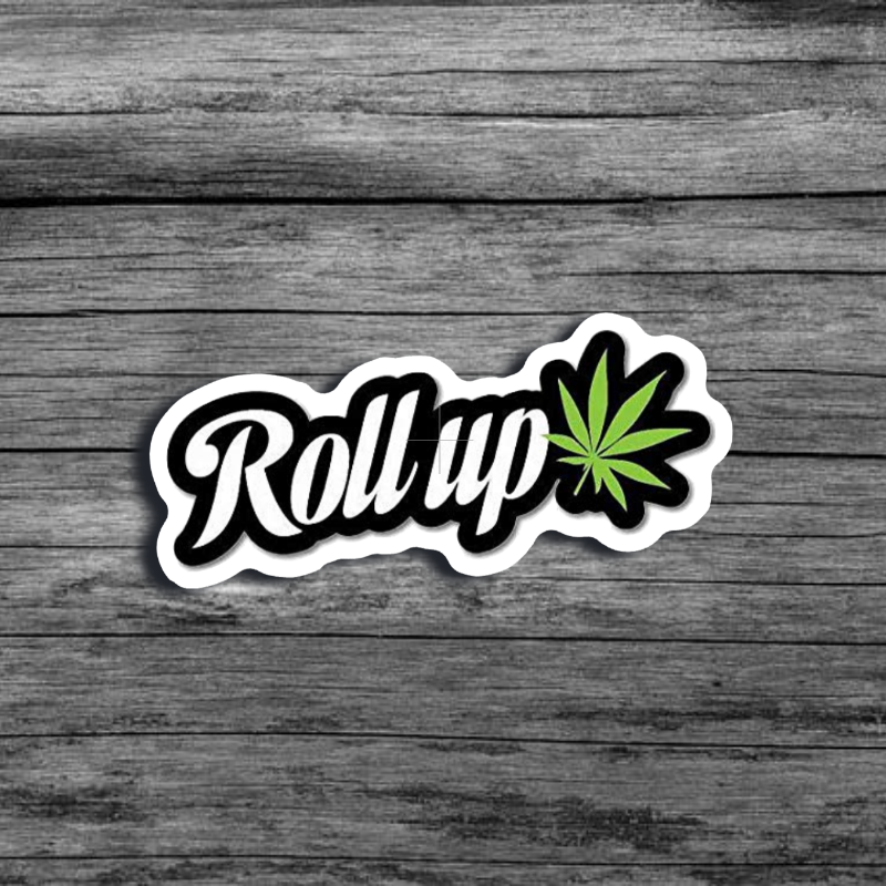 Black and white sticker with the words 'Roll Up' with a green cartoon cannabis plant