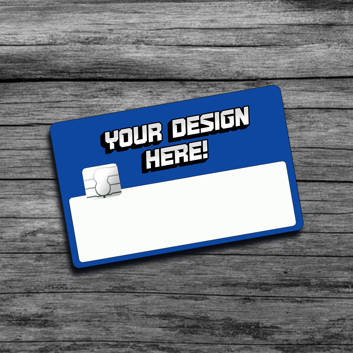 A picture of a blue personalized credit card skin that says "Your Design Here", with a big chip on the left side and a window for card information