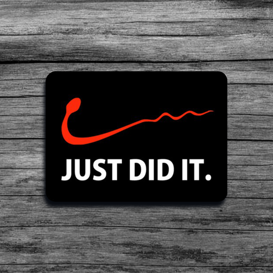 A magnet featuring the Nike logo styled as a sperm cell, paired with the phrase "Just Did It" in bold text for a humorous twist.