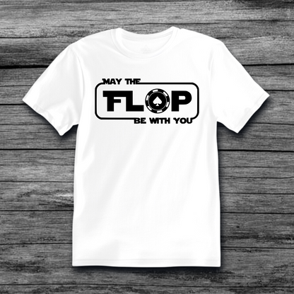 May The Flop Be With You Poker T-Shirt