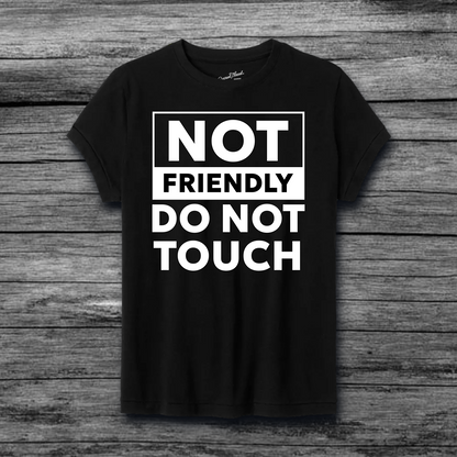 Not Friendly Do Not Touch T-Shirt